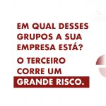 <b>Em qual desses grupos a sua empresa está? O terceiro corre um grande risco!</b>