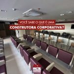 <b>VOCÊ SABE O QUE É UMA CONSTRUTORA CORPORATIVA?</b>